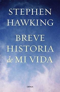 BREVE HISTORIA DE MI VIDA. STEPHEN HAWKING