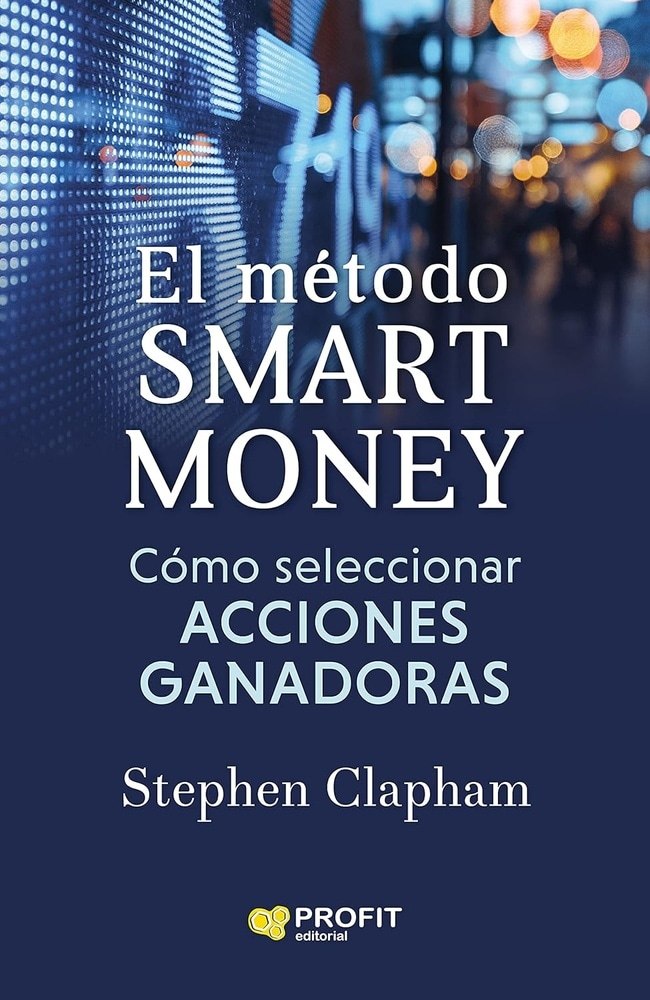 CÓMO SELECCIONAR ACCIONES GANADORAS. EL MÉTODO SMART MONEY