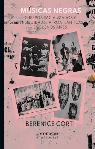 MUSICAS NEGRAS. CUERPOS RACIALIZADOS Y SENSIBILIDADES AFROLATINAS EN BUENOS AIRES