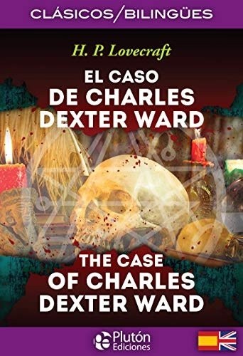 EL CASO DE CHARLES DEXTER WARD. ED BILINGUE