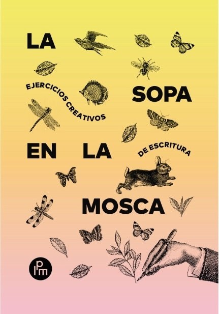 SOPA EN LA MOSCA. EJERCICIOS CREATIVOS DE ESCRITURA