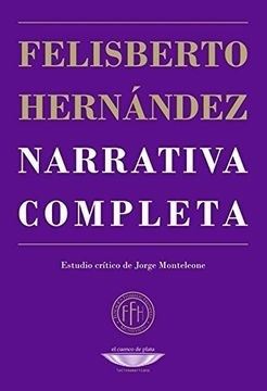 NARRATIVA COMPLETA. FELISBERTO HERNANDEZ
