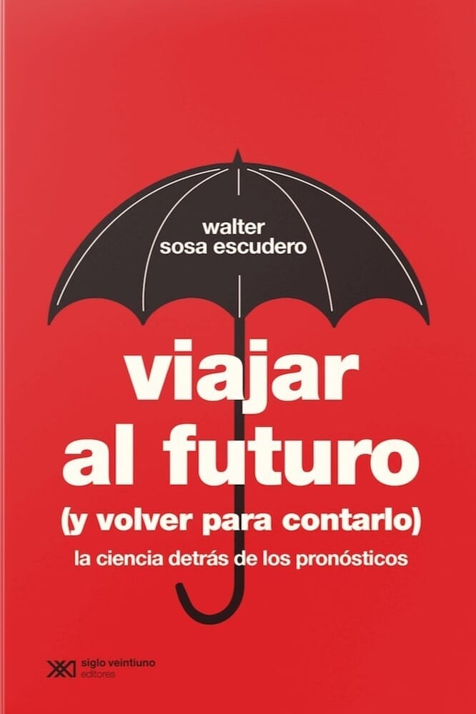 VIAJAR AL FUTURO (Y VOLVER PARA CONTARLO)