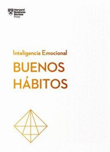 BUENOS HÁBITOS. SERIE INTELIGENCIA EMOCIONAL HBR