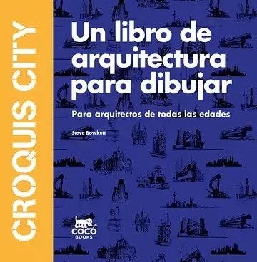 CROQUIS CITY: UN LIBRO DE ARQUITECTURA PARA DIBUJAR