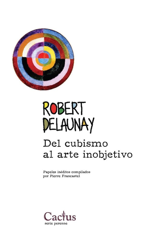 ROBERT DELAUNAY. DEL CUBISMO AL ARTE INOBJETIVO