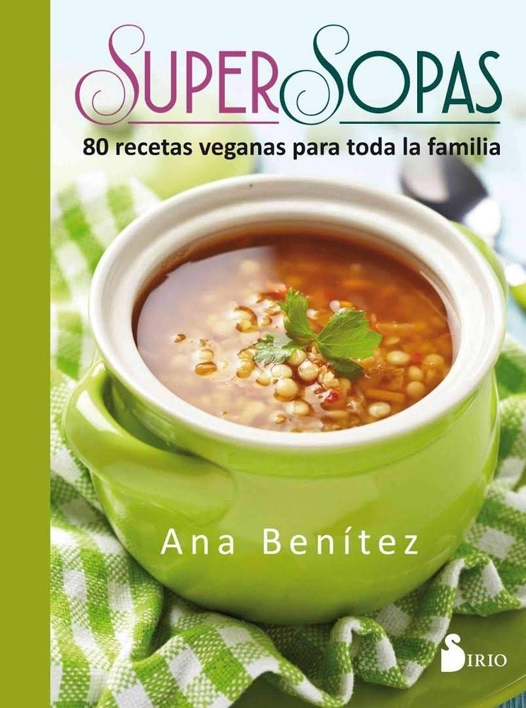 SUPER SOPAS: 80 RECETAS VEGANAS