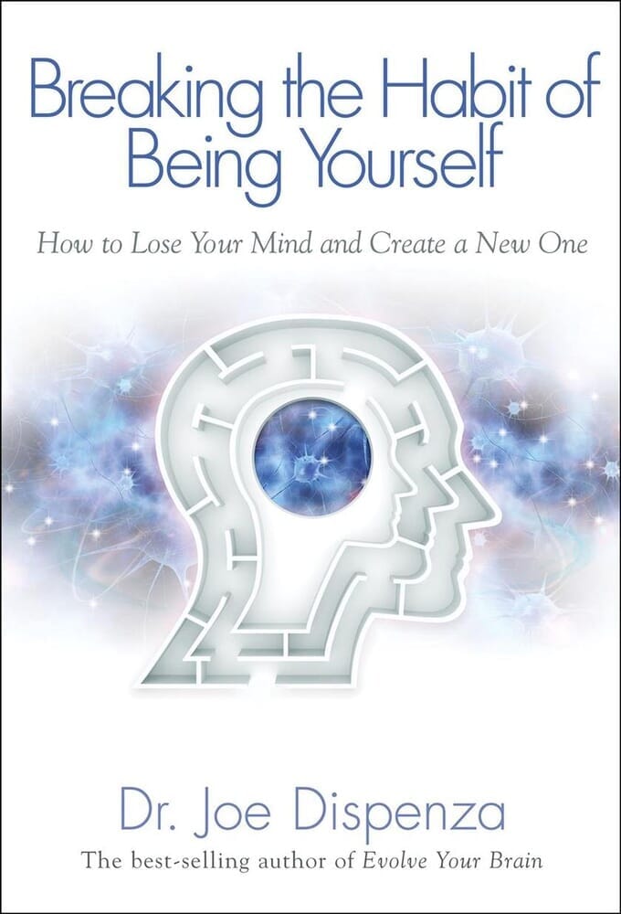 BREAKING THE HABIT OF BEING YOURSELF