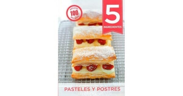 5 INGREDIENTES. PASTELES Y POSTRES