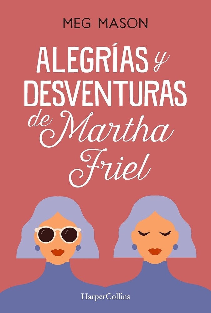 ALEGRÍAS Y DESVENTURAS DE MARTHA FRIEL