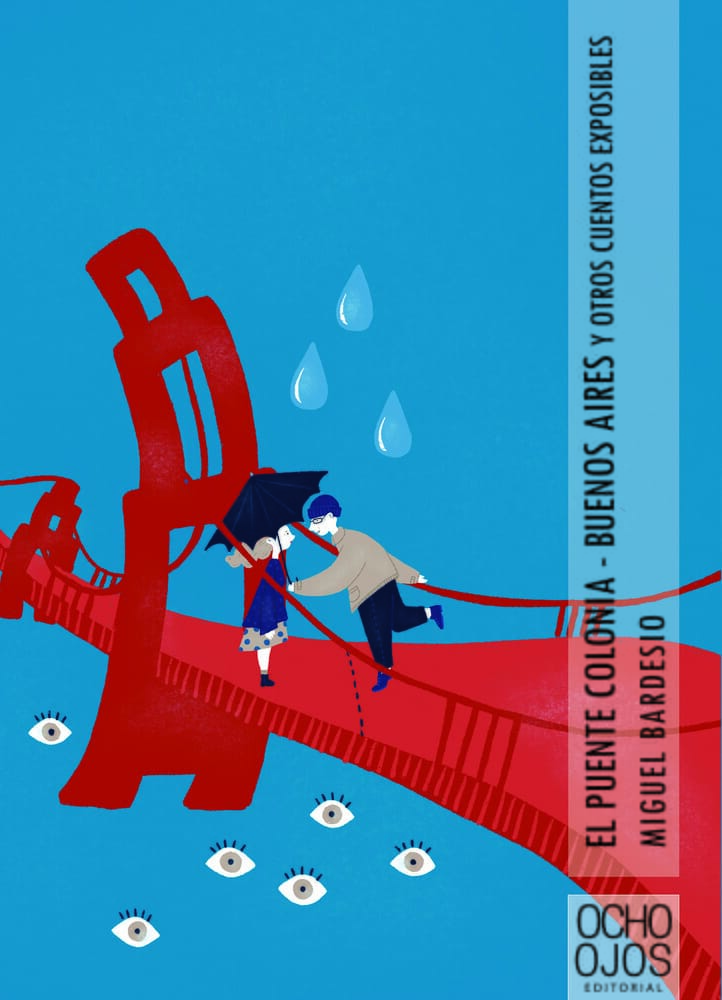 PUENTE COLONIA-BUENOS AIRES Y OTROS CUENTOS EXPOSIBLES