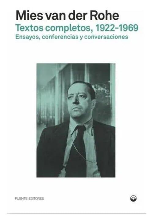 TEXTOS COMPLETOS 1923-1969. MIES VAN DER ROHE