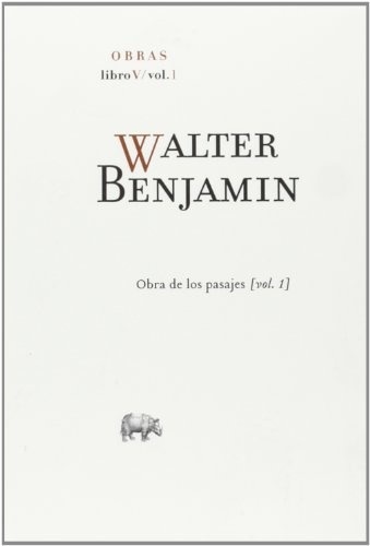 OBRAS . LIBRO V-1. OBRA DE LOS PASAJES WALTER BENJAMIN