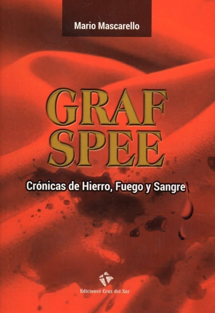 GRAF SPEE. CRONICAS DE HIERRO, FUEGO Y SANGRE