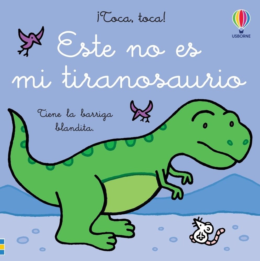 ESTE NO ES MI TIRANOSAURIO. ¡TOCA, TOCA!