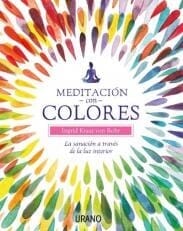 MEDITACION CON COLORES: LA SANACION A TRAVES DE LA LUZ INTERIOR