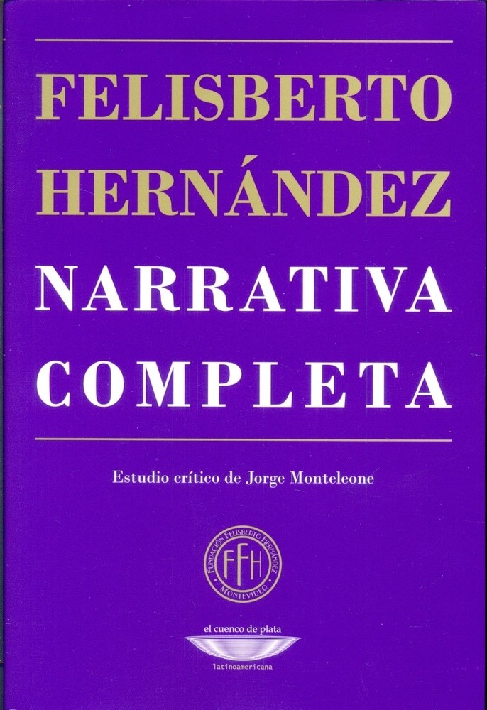 NARRATIVA COMPLETA. FELISBERTO HERNANDEZ