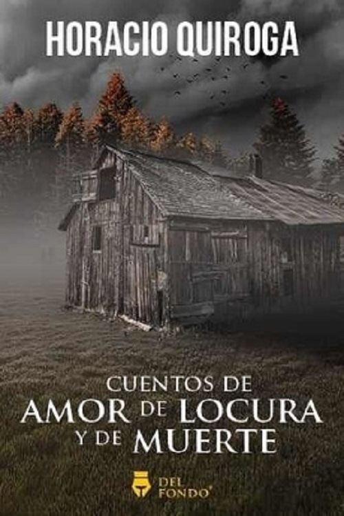 CUENTOS DE AMOR DE LOCURA Y DE MUERTE