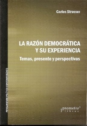 RAZON DEMOCRATICA Y SU EXPERIENCIA, LA. TEMAS, PRESENTE Y PERSPECTIVAS
