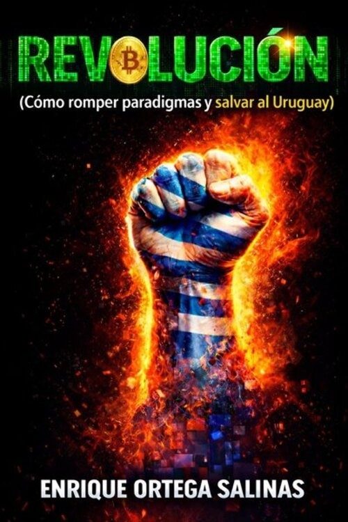 REVOLUCION. COMO ROMPER PARADIGMAS Y SALVAR AL URUGUAY