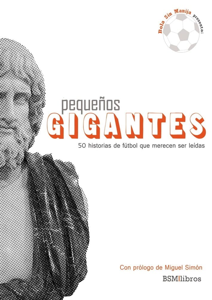 PEQUEÑOS GIGANTES: 50 HISTORIAS DE FÚTBOL QUE MERECEN SER LEÍDAS