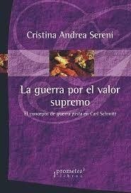 GUERRA POR EL VALOR SUPREMO, LA. EL CONCEPTO DE GUERRA JUSTA EN CARL SCHMITT