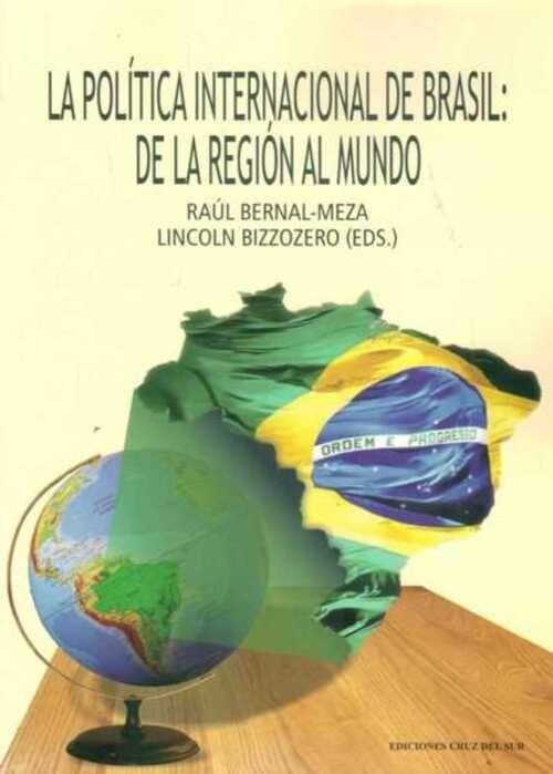 LA POLITICA INTERNACIONAL DE BRASIL: DE LA REGION AL MUNDO
