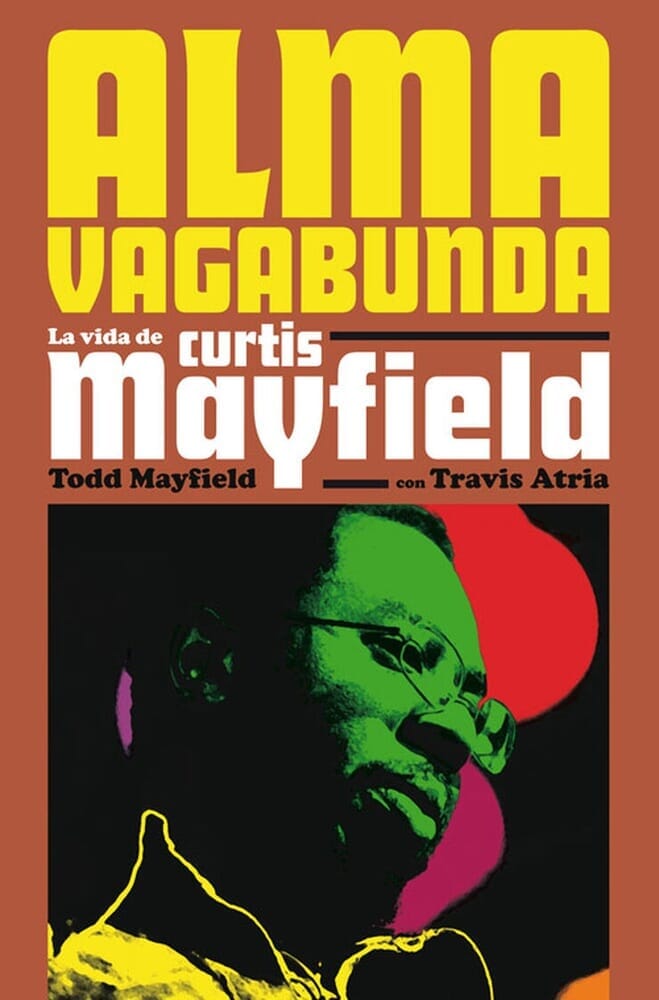 ALMA VAGABUNDA: LA VIDA DE CURTIS MAYFIELD