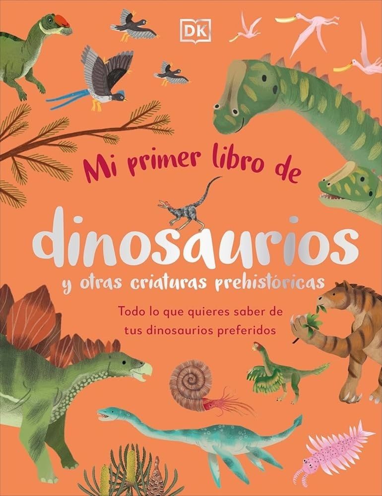 MI PRIMER LIBRO DE DINOSAURIOS Y OTRAS CRIATURAS PREHISTÓRICAS
