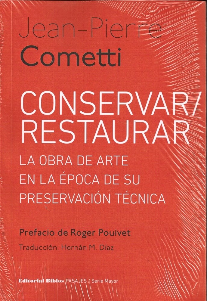 CONSERVAR/RESTAURAR. LA OBRA DE ARTE EN LA EPOCA DE SU PRESERVACION TECNICA