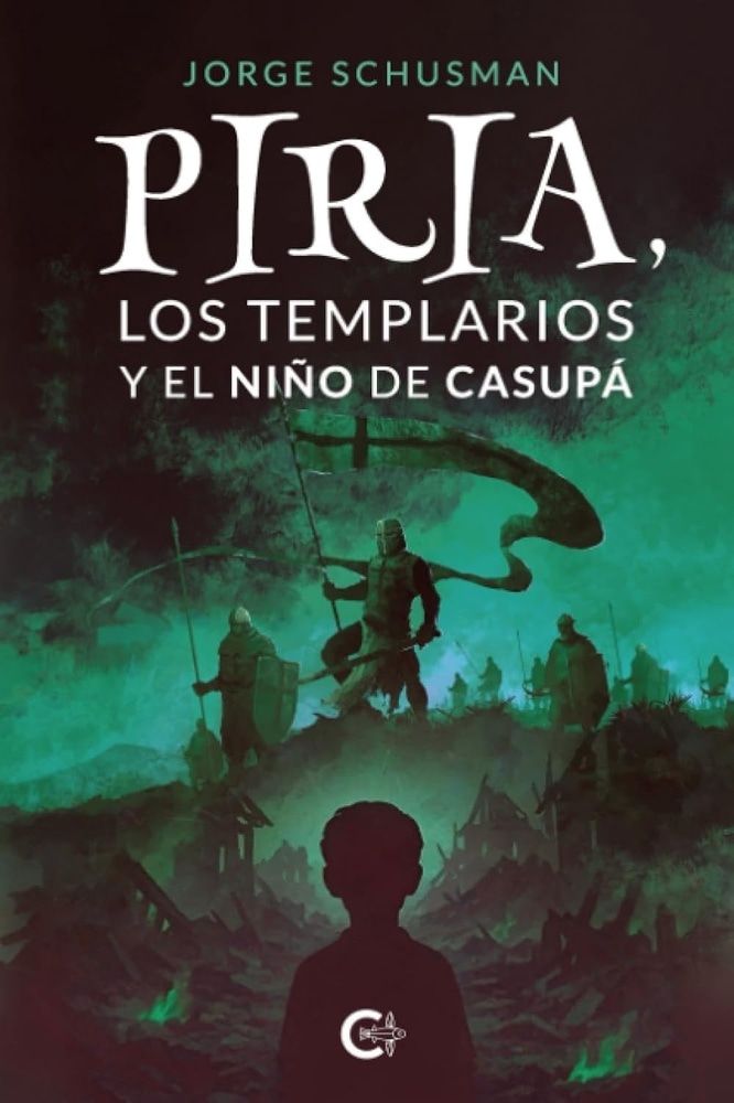 PIRIA, LOS TEMPLARIOS Y EL NIÑO DE CASUPA