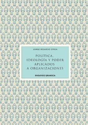 POLÍTICA, IDEOLOGÍA Y PODER APLICADOS A ORGANIZACIONES