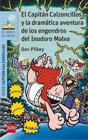 EL CAPITAN CALZONCILLOS Y LA DRAMATICA AVENTURA DE LOS ENGEN- DROS DEL INODORO MALVA