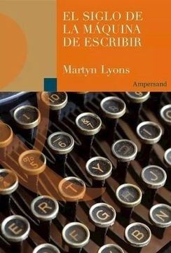 EL SIGLO DE LA MÁQUINA DE ESCRIBIR
