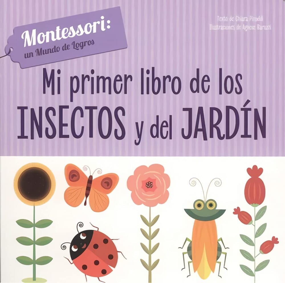 MONTESSORI UN MUNDO DE LOGROS: MI PRIMER LIBRO DE LOS INSECTOS Y DEL JARDÍN