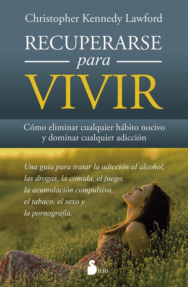 RECUPERARSE PARA VIVIR: COMO ELIMINAR CUALQUIER HABITO NOCIVO Y DOMINAR CUALQUIER ADICCION