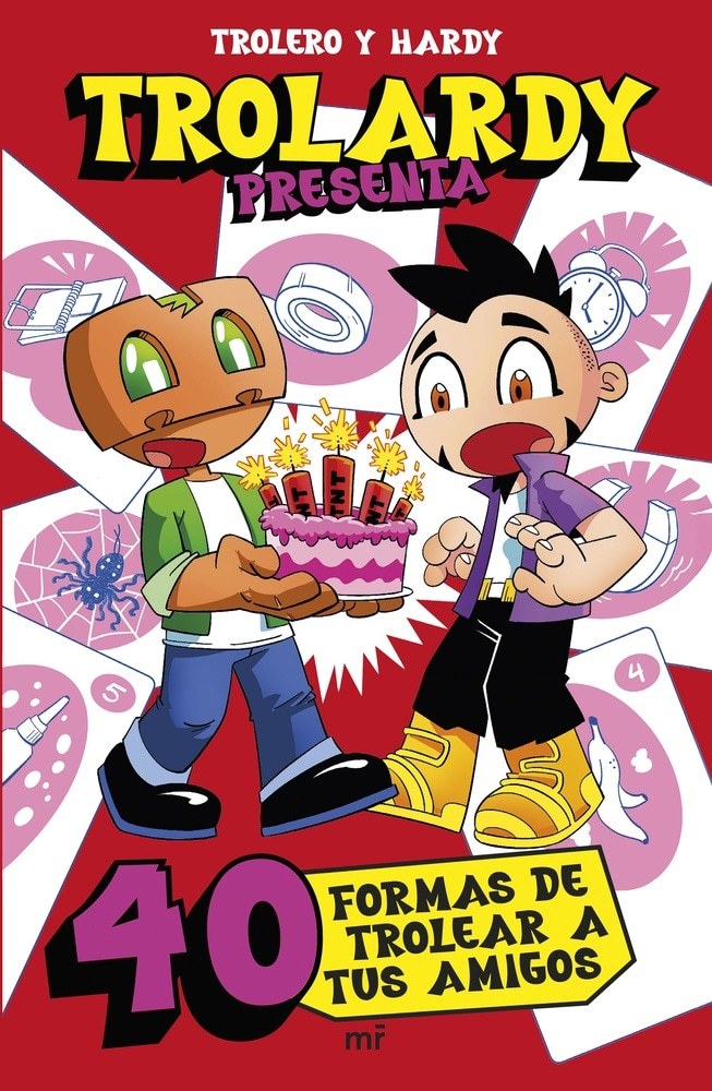 TROLARDY PRESENTA: 40 FORMAS DE TROLEAR A TUS AMIGOS