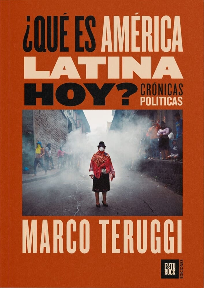 ¿QUÉ ES AMÉRICA LATINA HOY? CRÓNICAS POLÍTICAS