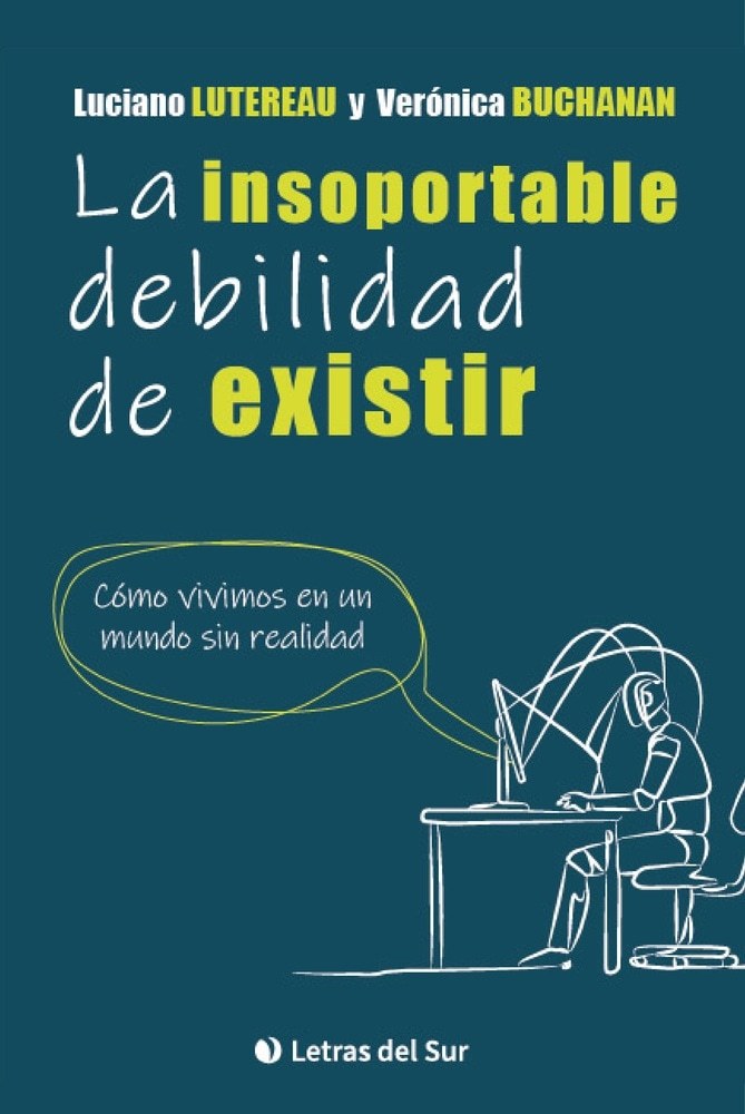 LA INSOPORTABLE DEBILIDAD DE EXISTIR