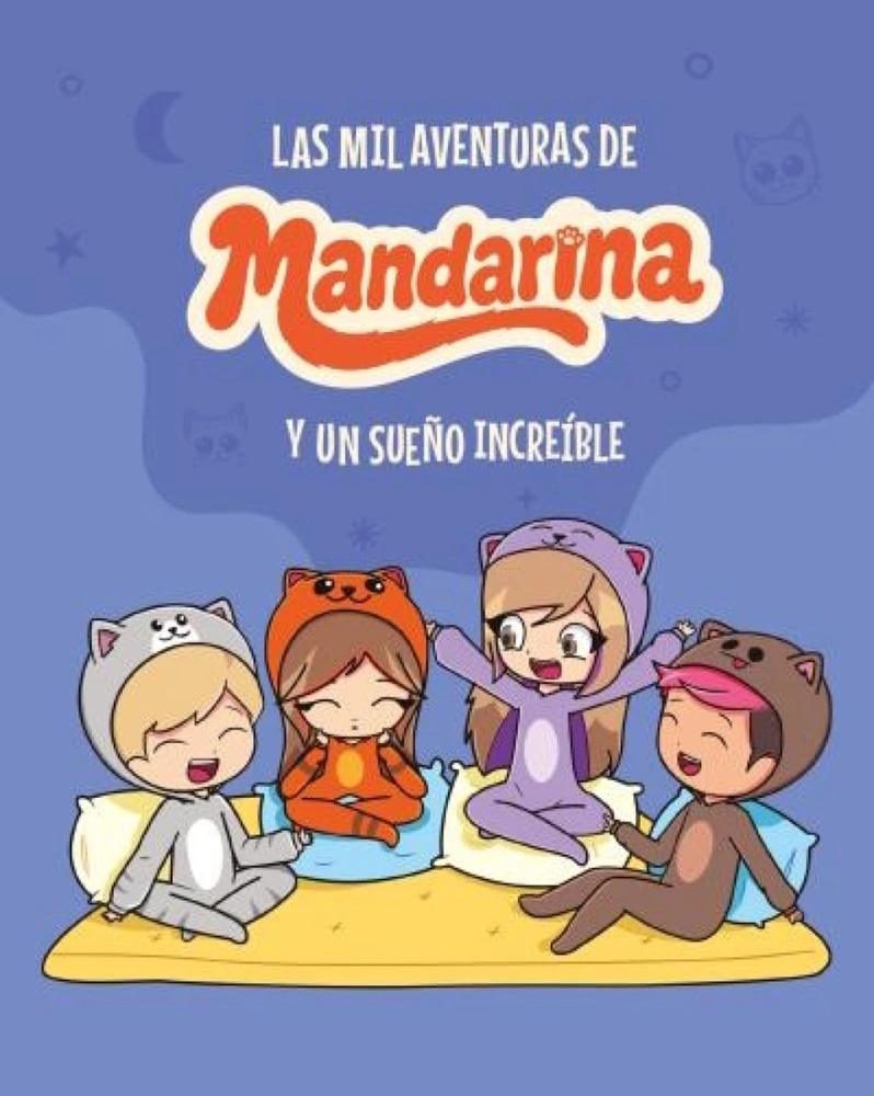 MIL AVENTURAS DE MANDARINA Y UN SUEÑO INCREIBLE
