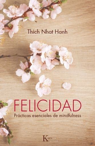 FELICIDAD, PRACTICAS ESENCIALES DEL MINDFULNESS