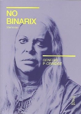 NO BINARIX. MEMORIAS GENESIS P-ORRIDGE