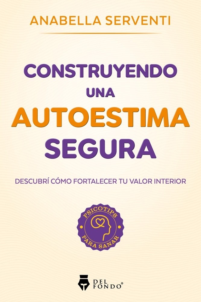 CONSTRUYENDO UNA AUTOESTIMA SEGURA