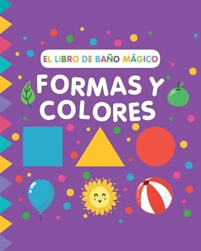 LIBRO DE BAÑO MÁGICO. FORMAS Y COLORES