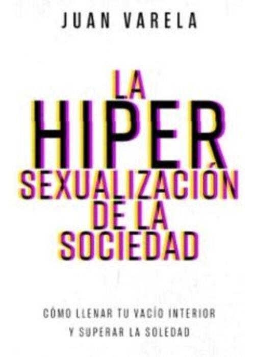 LA HIPER SEXUALIZACIÓN DE LA SOCIEDAD