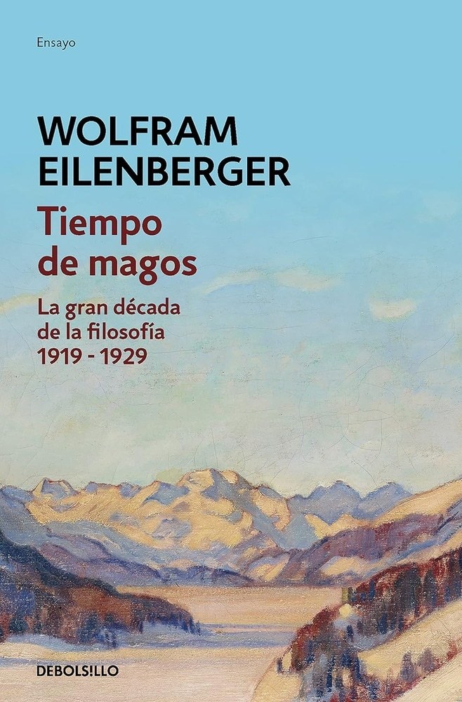 TIEMPO DE MAGOS. LA GRAN DÉCADA DE LA FILOSOFÍA: 1919-1929