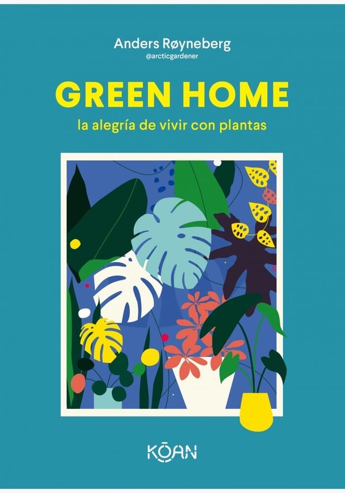 GREEN HOME: LA ALEGRIA DE VIVIR CON PLANTAS