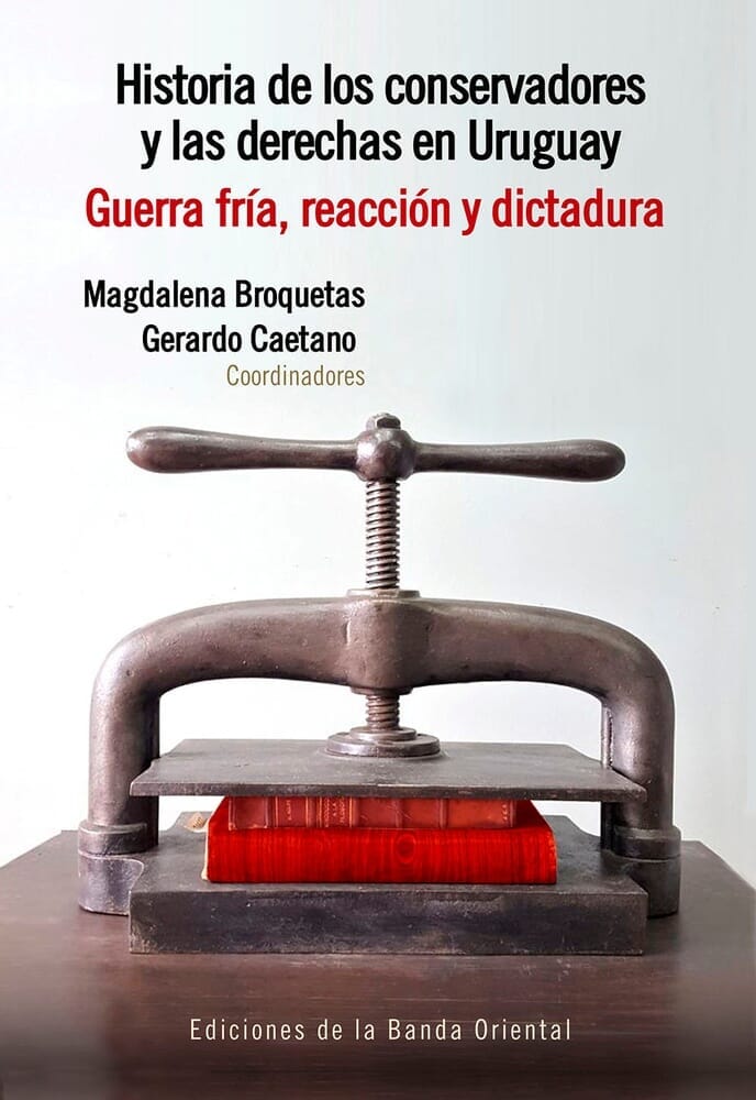 HISTORIA DE LOS CONSERVADORES Y LAS DERECHAS EN URUGUAY. TOMO 2