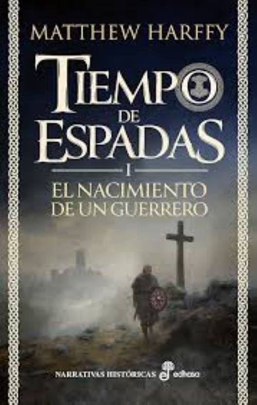 EL NACIMIENTO DE UN GUERRERO (SAGA TIEMPO DE ESPADAS 1)