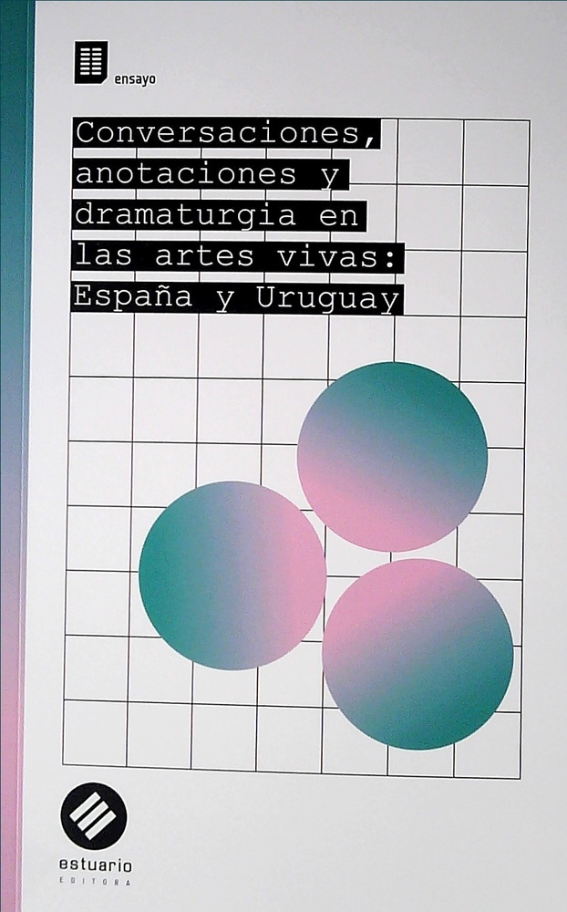 CONVERSACIONES, ANOTACIONES Y DRAMATURGIA EN LAS ARTES VIVAS: ESPAÑA Y URUGUAY